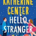 Hello Stranger by Katherine Center PDF