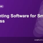 Accounting Software for Small Business: Features and How to Choose