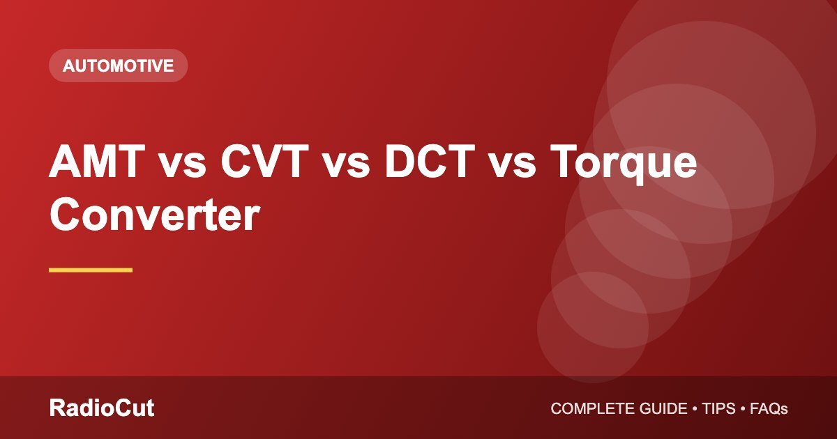 AMT vs CVT vs DCT vs Torque Converter:…