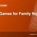Board Games for Family Night: How to Choose and Types to Try