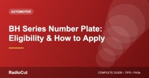 BH Series Number Plate: Eligibility, Benefits and How to Apply