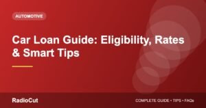 Car Loan Guide: Eligibility, Interest Rates, Tenure and Smart Tips