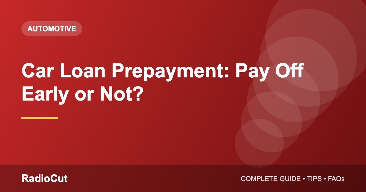 Car Loan Prepayment: Should You Pay Off Your…