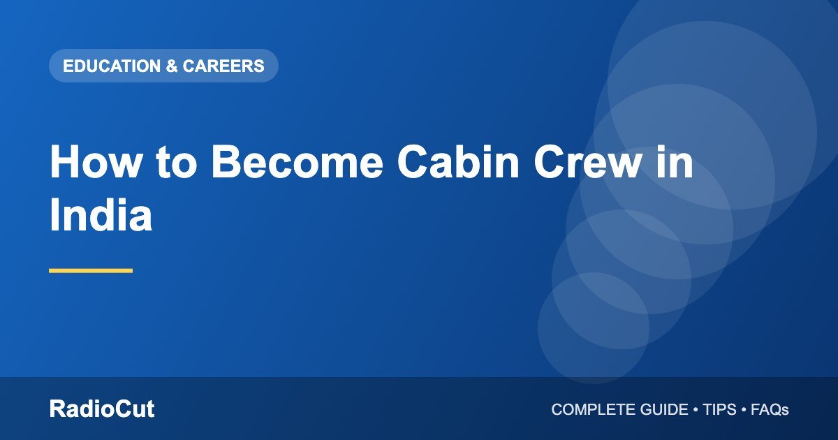 How to Become Cabin Crew in India: Eligibility,…