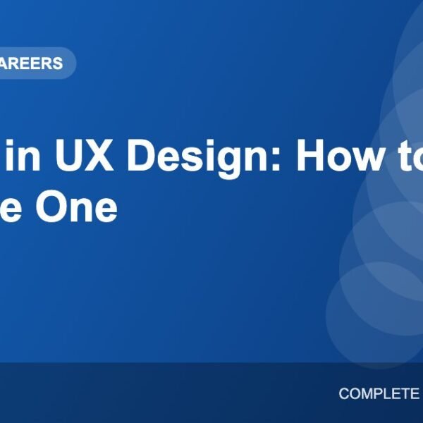 Career in UX Design: What UX Designers Do and How to Become One
