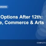 Career Options After 12th: A Guide for Science, Commerce and Arts Students