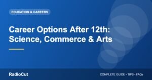 Career Options After 12th: A Guide for Science, Commerce and Arts Students