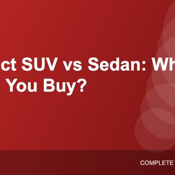 Compact SUV vs Sedan: Which Car Body Type Suits You Better?