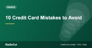10 Common Credit Card Mistakes to Avoid (And What to Do Instead)