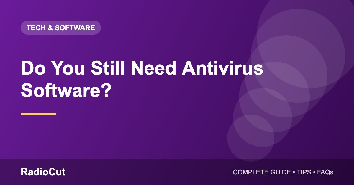 Do You Still Need Antivirus Software in 2026?…