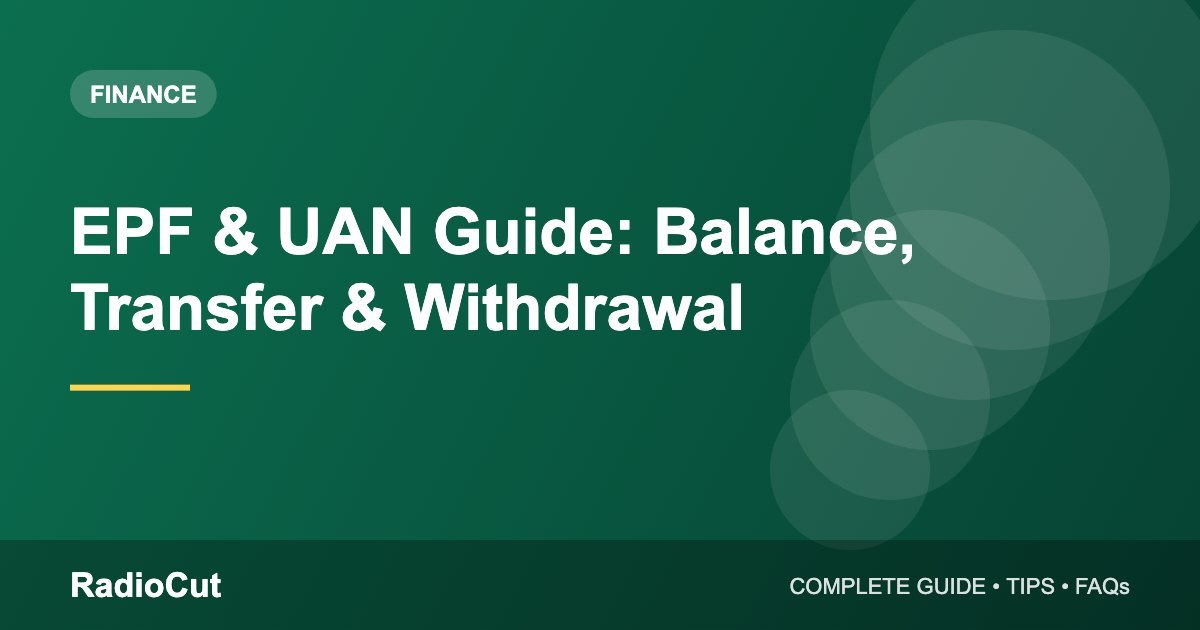 EPF and UAN Guide: Check Balance, Transfer and Withdraw Your PF