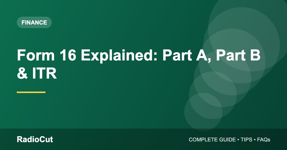 Form 16 Explained: Part A, Part B and How to Use It for ITR