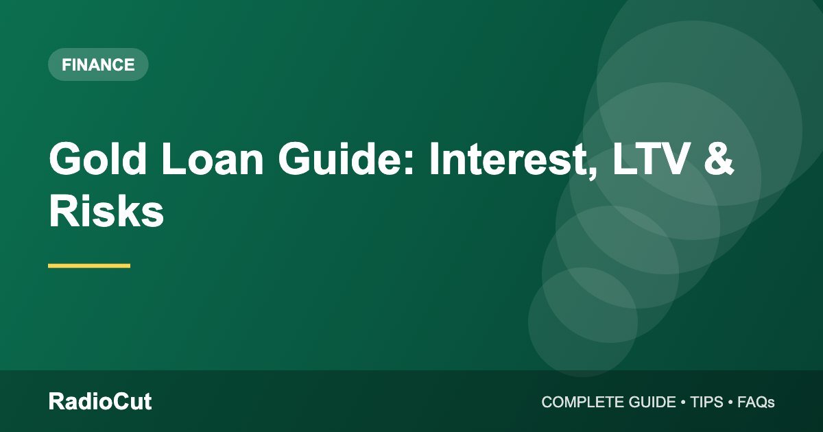 Gold Loan Guide: How It Works, Interest, LTV and Risks