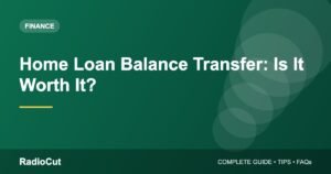 Home Loan Balance Transfer: When It Saves Money and How to Do It