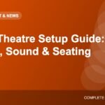 Home Theatre Setup Guide: Screen, Sound and Seating Basics