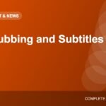 How Dubbing and Subtitles Work: Bringing Films to Every Language