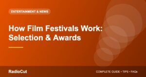 How Film Festivals Work: Selection, Awards and Why They Matter