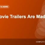 How Movie Trailers Are Made: The Art of Selling a Film in 2 Minutes