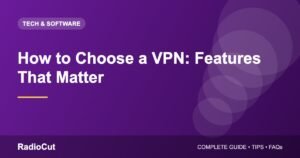 How to Choose a VPN: Features That Actually Matter