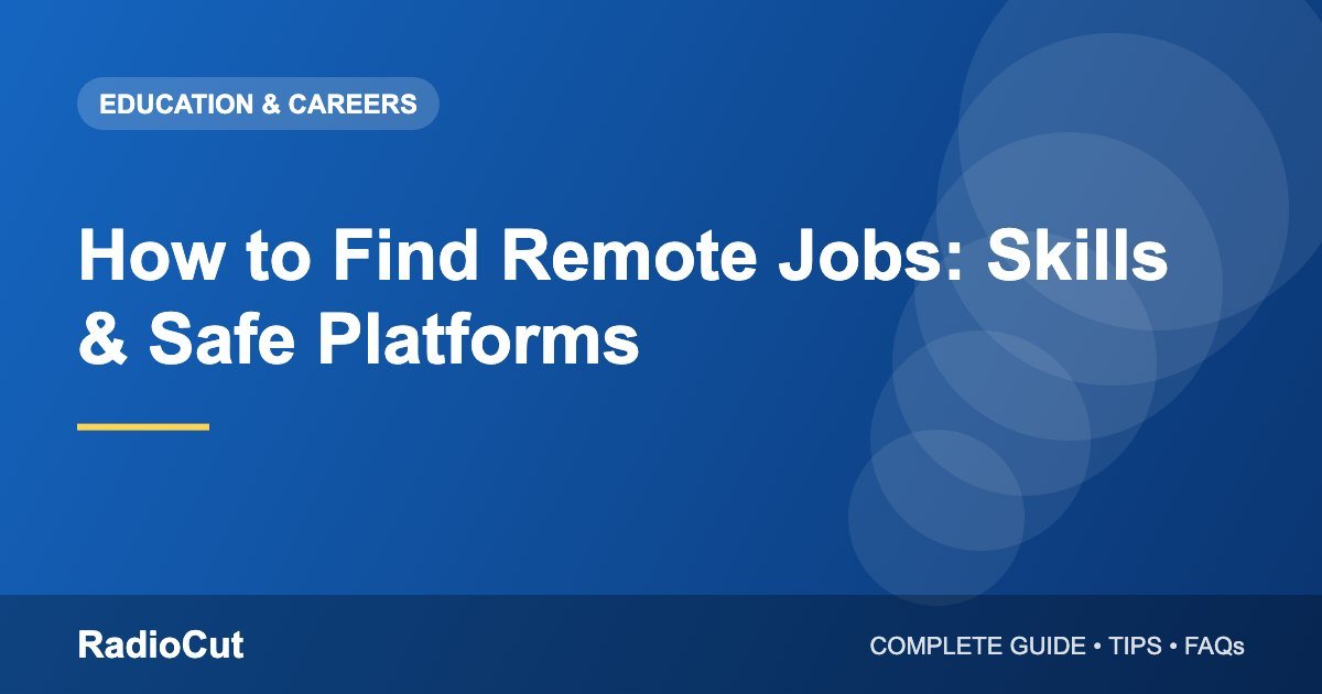 How to Find Remote Jobs: Skills, Platforms and Avoiding Scams