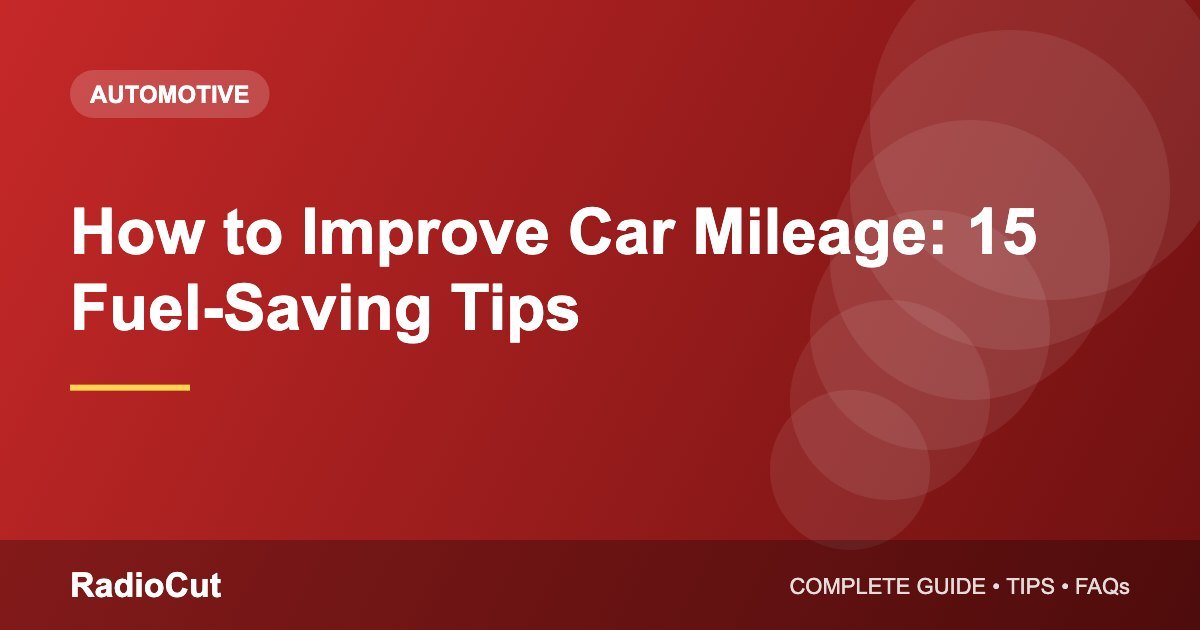 How to Improve Car Mileage: 15 Proven Tips…