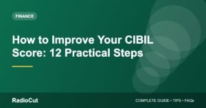 How to Improve Your CIBIL Score: 12 Practical Steps That Actually Work