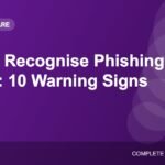 How to Recognise Phishing Emails and Messages: 10 Warning Signs
