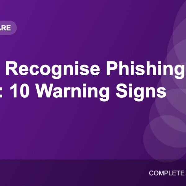 How to Recognise Phishing Emails and Messages: 10 Warning Signs