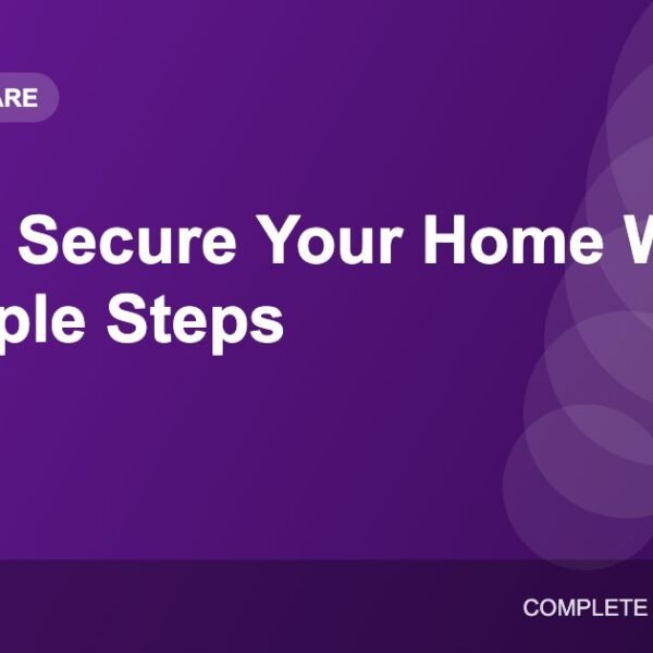 How to Secure Your Home Wi-Fi: 10 Simple Steps