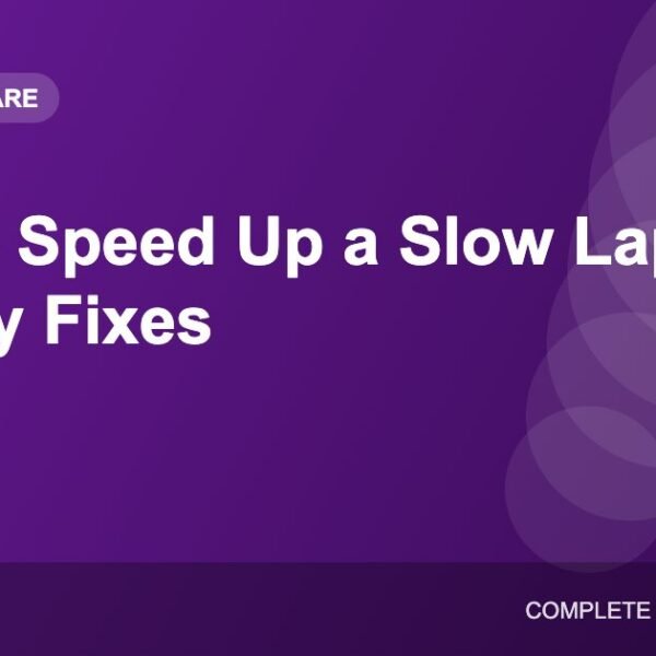 How to Speed Up a Slow Laptop: 12 Easy Fixes