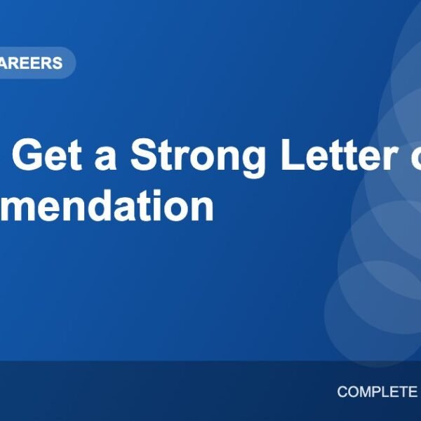 How to Get a Strong Letter of Recommendation (LOR)