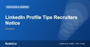 LinkedIn Profile Tips: How to Build a Profile Recruiters Notice