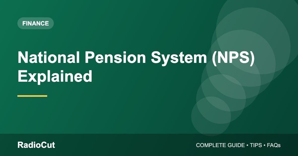 National Pension System (NPS) Explained: Benefits, Tax Rules and Withdrawals