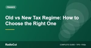 Old vs New Tax Regime: How to Decide Which Is Better for You
