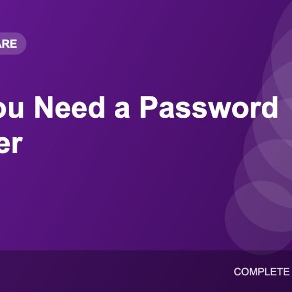 Why You Need a Password Manager (And How to Start Using One)