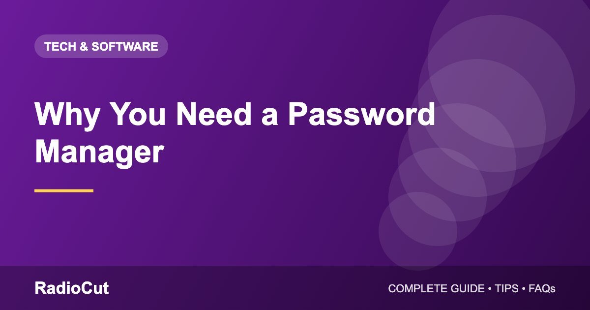 Why You Need a Password Manager (And How to Start Using One)