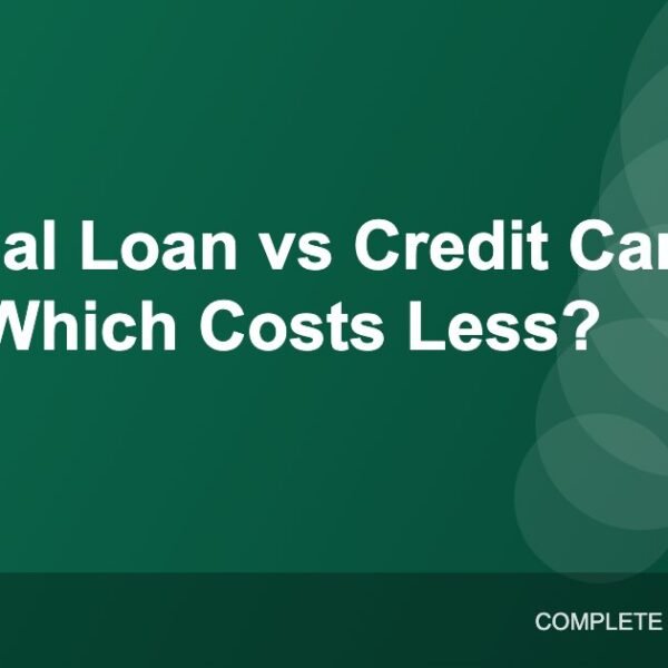 Personal Loan vs Credit Card Loan: Which One Costs You Less?