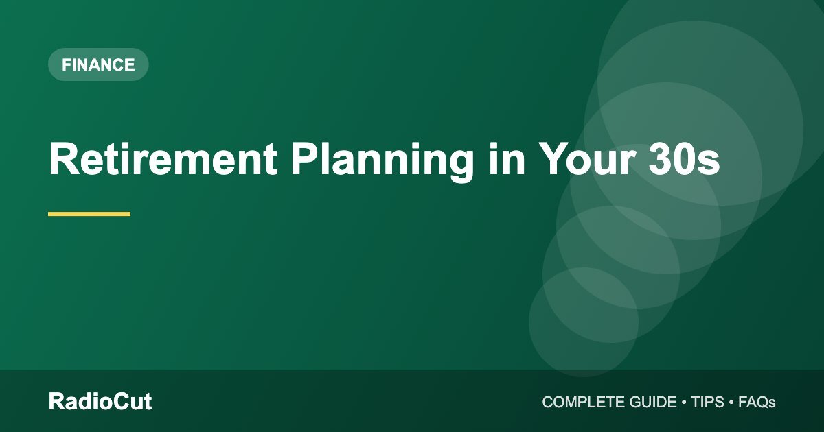Retirement Planning in Your 30s: A Simple Step-by-Step Plan