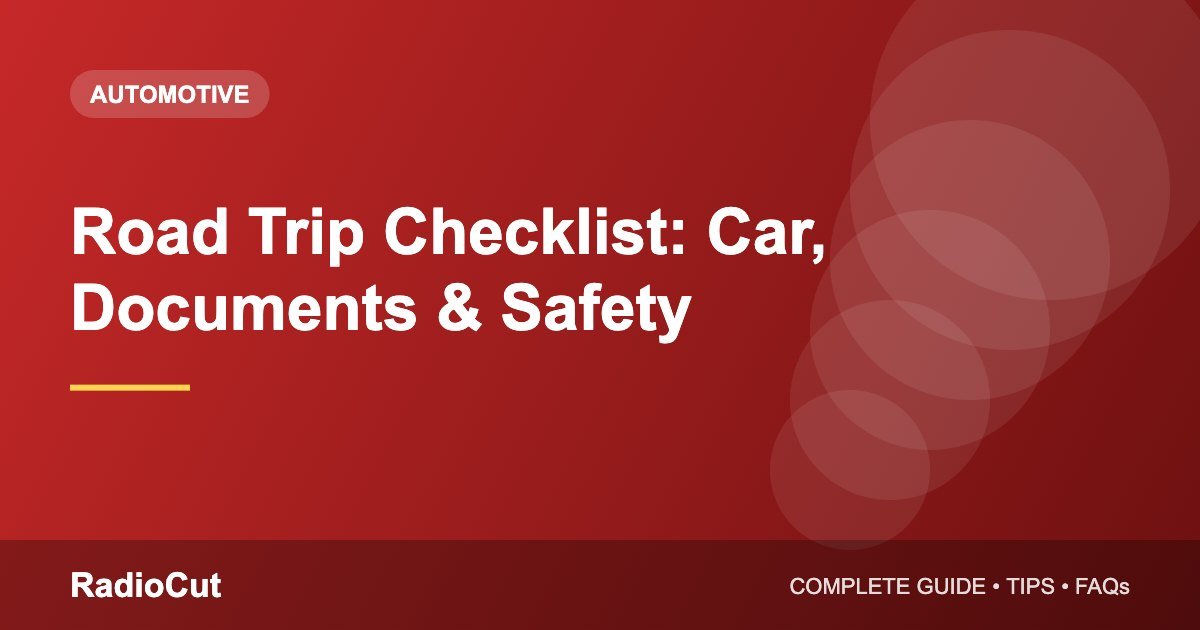 Road Trip Checklist: Car Preparation, Documents and Safety Essentials