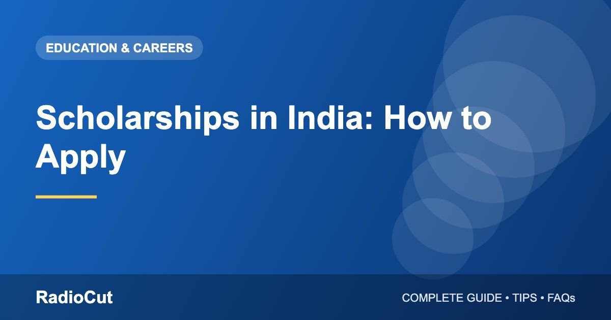 Scholarships in India: Types, Eligibility and How to Apply