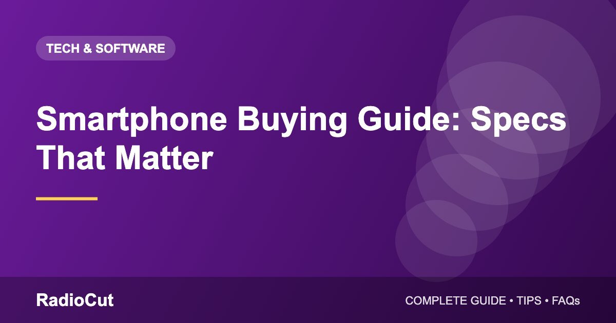 Smartphone Buying Guide: What Specs Really Matter