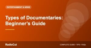 Types of Documentaries: A Beginner’s Guide to Non-Fiction Films