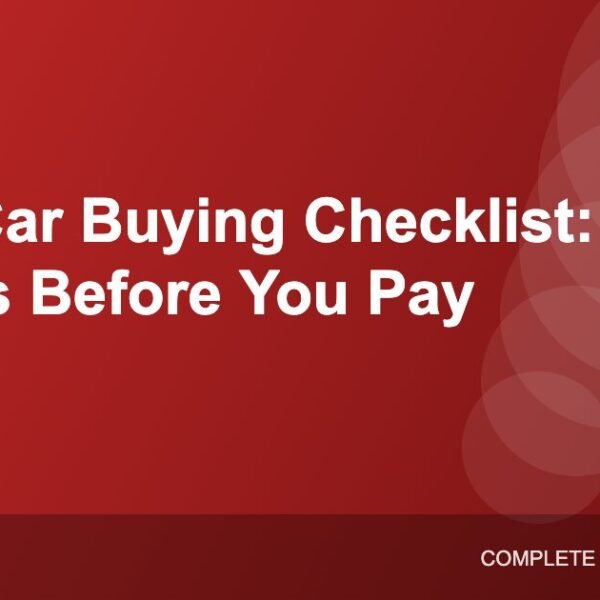 Used Car Buying Checklist: 12 Checks Before You Pay