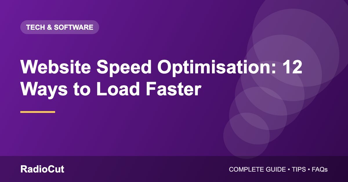 Website Speed Optimisation: 12 Ways to Make Your Site Load Faster