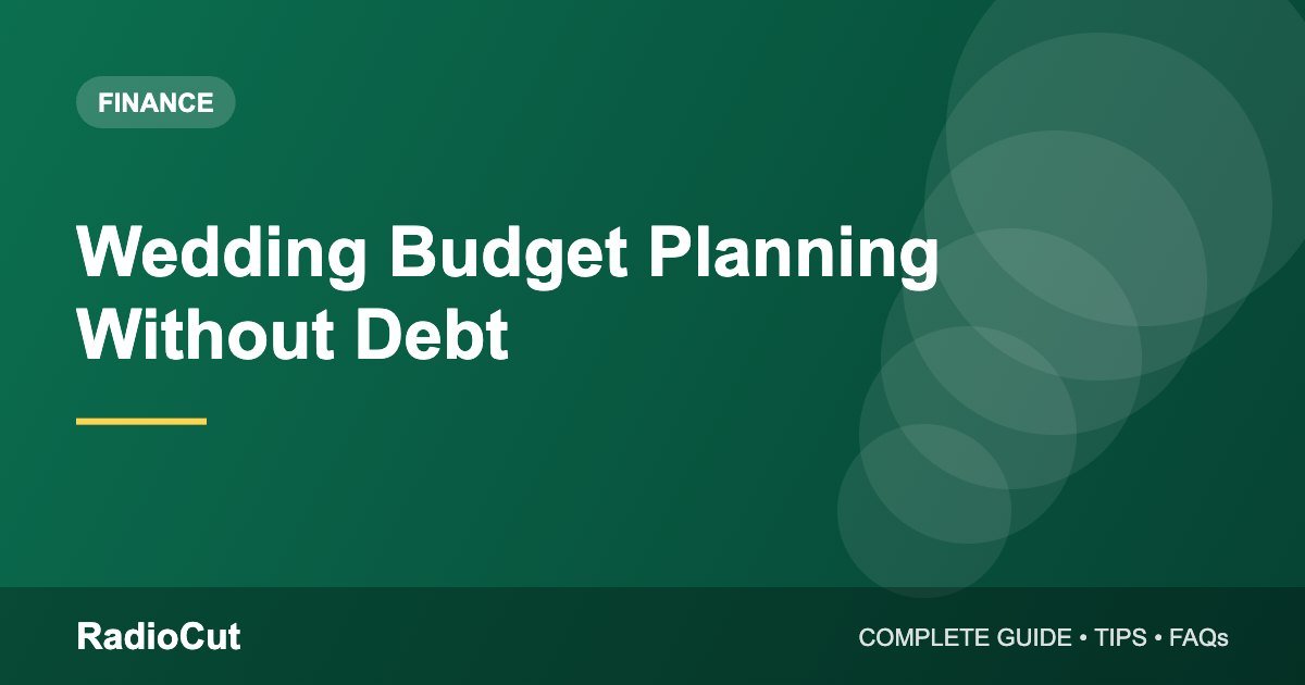 Wedding Budget Planning: How to Plan a Wedding Without Debt