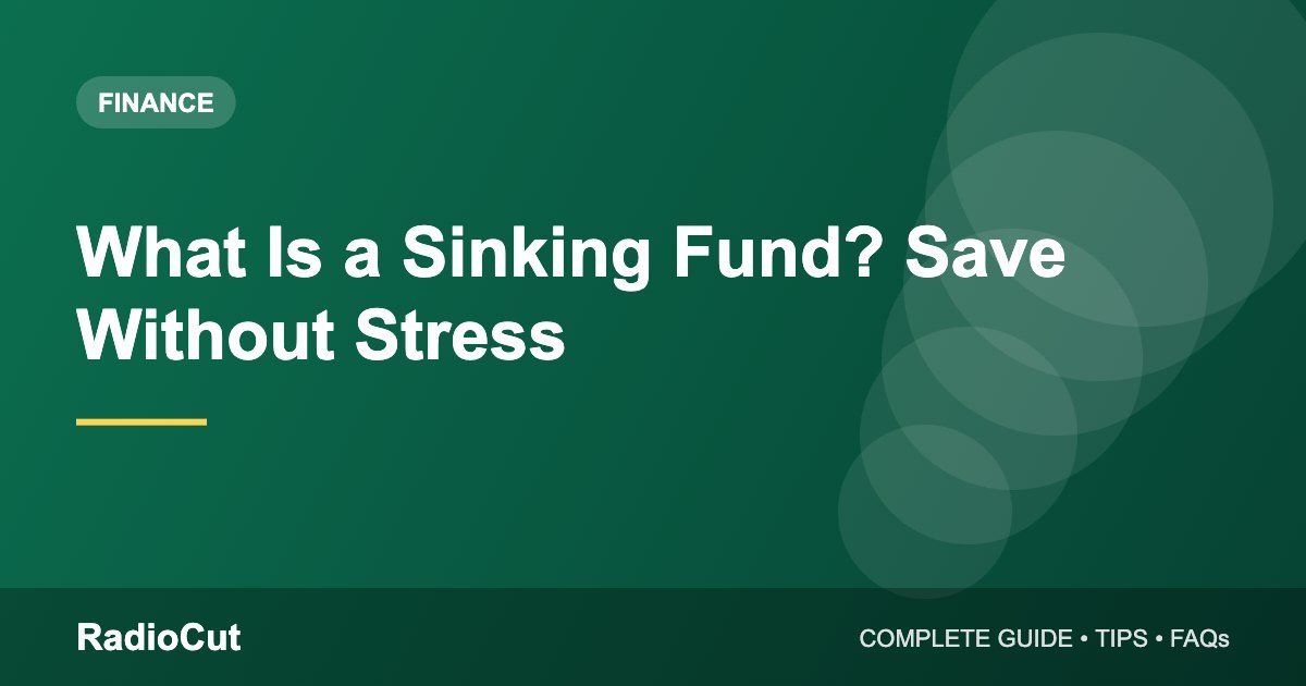 What Is a Sinking Fund? Save for Big Expenses Without Stress