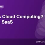 What Is Cloud Computing? IaaS, PaaS and SaaS Explained Simply
