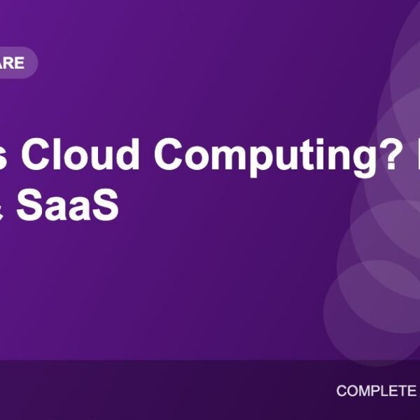 What Is Cloud Computing? IaaS, PaaS and SaaS Explained Simply