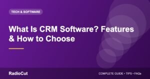 What Is CRM Software? Features, Benefits and How to Choose One
