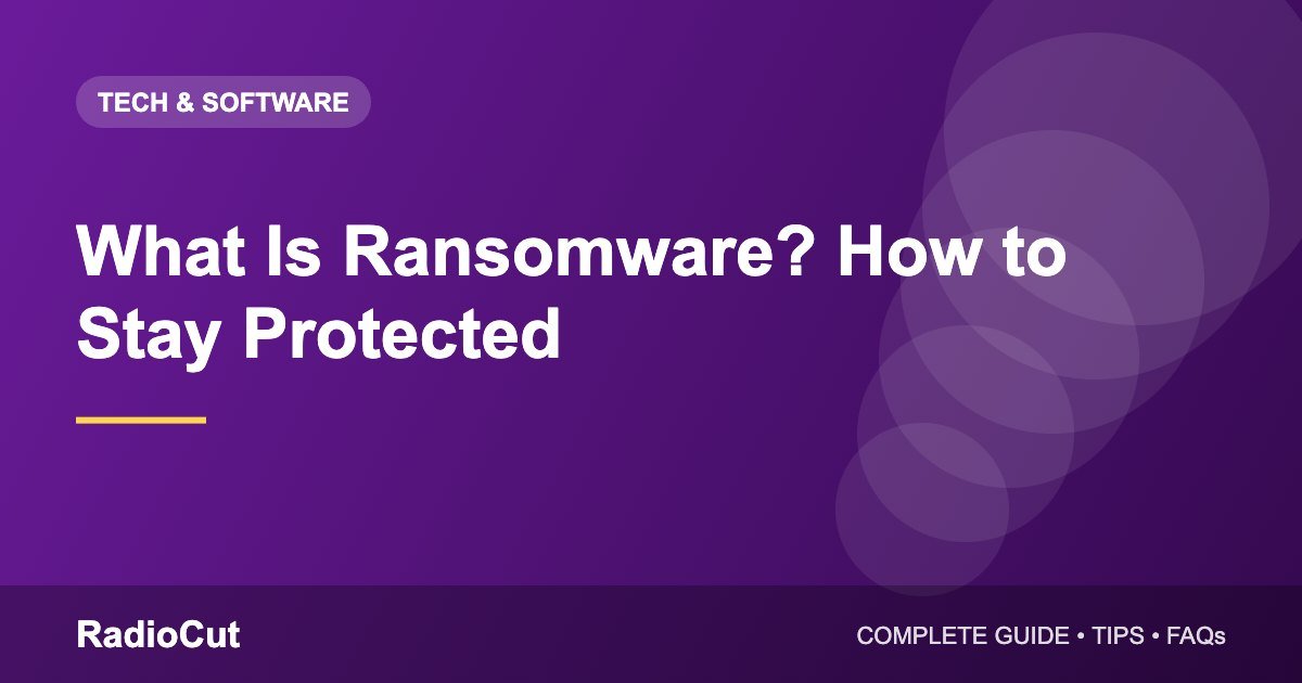 What Is Ransomware? How It Spreads and How to Protect Yourself